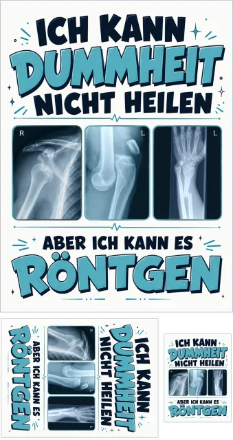 „Ich kann Dummheit nicht heilen, aber ich kann es röntgen“ Sticker