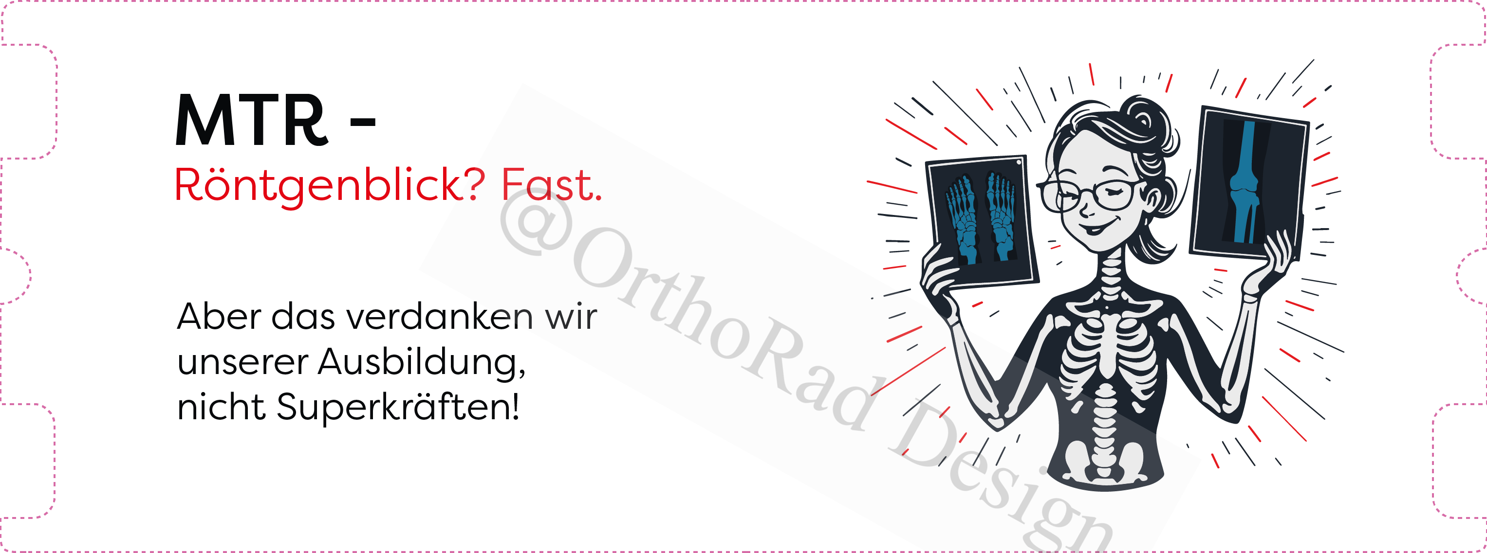 “MTR-Röntgenblick? Fast.” - For the real heroes behind the pictures!